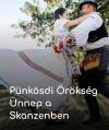 Pünkösdi Örökség Ünnep a Skanzenben